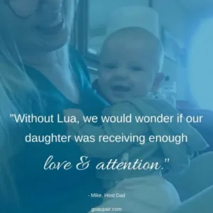 "Without Lua, we would wonder if our daughter was receiving enough love & attention" -Mike, Hot Dad
